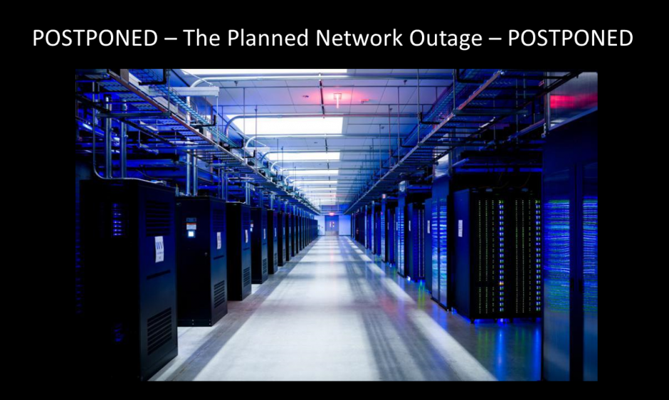 POSTPONEMENT of Planned Network Outage