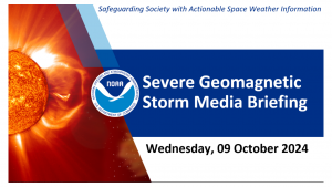 Wednesday, Oct 9th, Severe Geomagnetic Storm Media Briefing